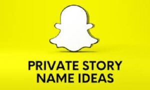 Snapchat private story names