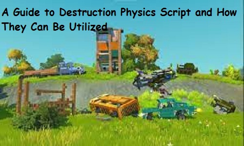 Destruction Physics Script