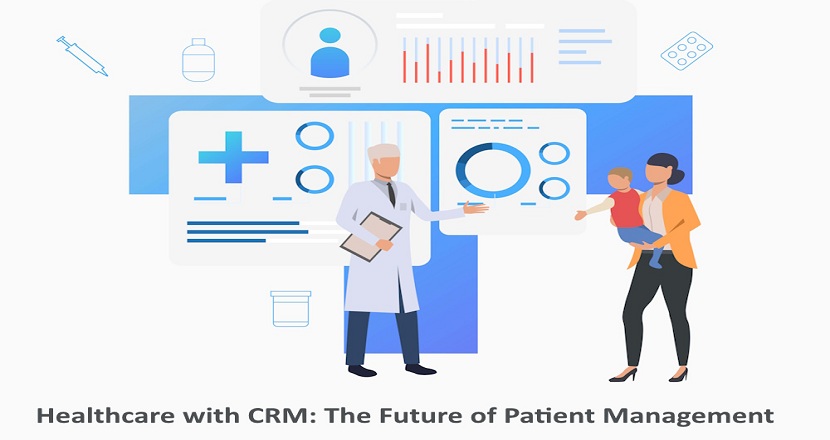 Maximizing Efficiency in Healthcare with CRM: The Future of Patient Management